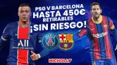Hasta +450€ Barcelona - PSG Champions