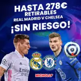 Hasta 278€ SIN RIESGO Real Madrid - Chelsea