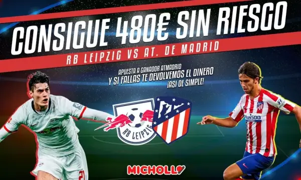 +480€ retirables RB Leipzig vs Atlético de Madrid en el de la Champions League +480€ retirables RB Leipzig vs Atlético de Madrid en el de la Champions League