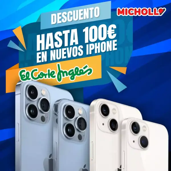 Descuento de hasta 100€ en nuevos iPhone de El Corte Inglés Descuento de hasta 100€ en nuevos iPhone de El Corte Inglés