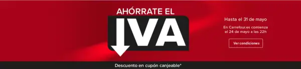 Ahórrate el IVA del 24 al 31 de mayo en Carrefour Ahórrate el IVA del 24 al 31 de mayo en Carrefour