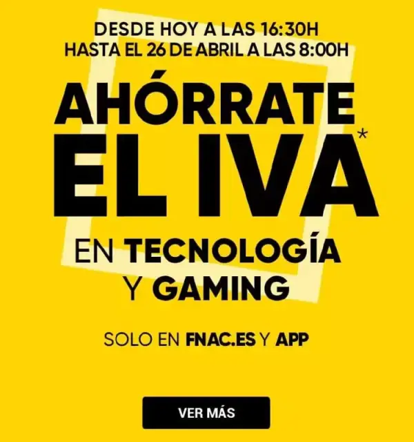 24 Horas SIN IVA en Tecnología y Gaming en FNAC 24 Horas SIN IVA en Tecnología y Gaming en FNAC