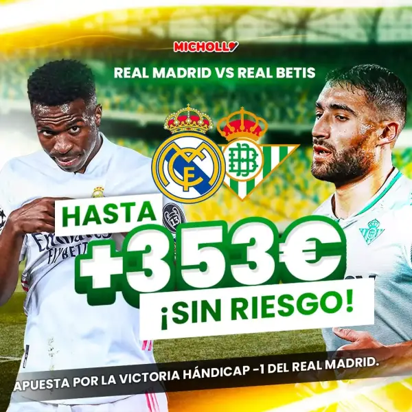 Hasta +353€ SIN RIESGO Real Madrid - Betis Hasta +353€ SIN RIESGO Real Madrid - Betis
