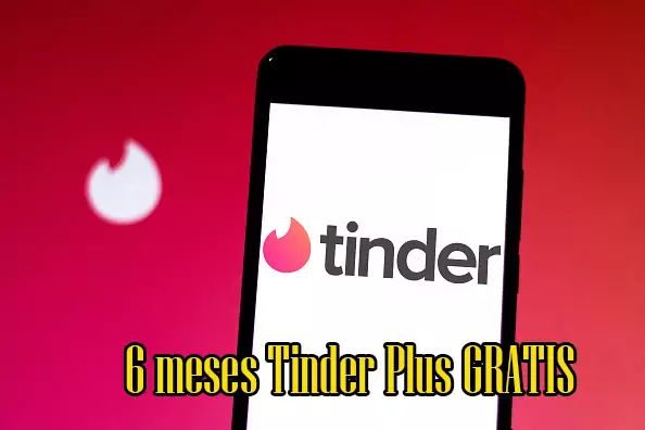 6 meses Tinder Plus GRATIS 6 meses Tinder Plus GRATIS